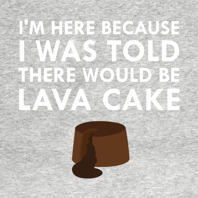 I Was Told There Would Be Hot Chocolate Lava Cake by FlashMac